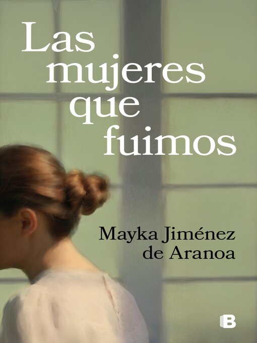 Title details for Las mujeres que fuimos by Mayka Jiménez de Aranoa - Available